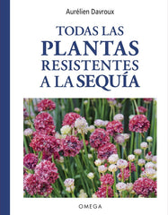 TODAS LAS PLANTAS RESISTENTES A LA SEQUIA - 9788428217620