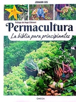 PERMACULTURA LA BIBLIA PARA PRINCIPIANTES - 9788428217729