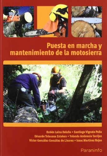 PUESTA EN MARCHA Y MANTENIMIENTO DE LA MOTOSIERRA - 9788428333351