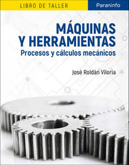 MAQUINAS Y HERRAMIENTAS PROCESOS Y CALCULOS MECANICOS - 9788428340410