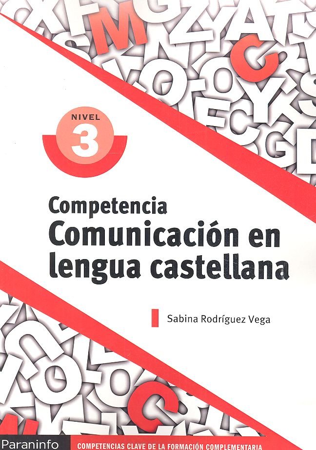 COMPETENCIA CLAVE: COMUNICACION EN LENGUA CASTELLANA NIVEL 3 | RODRIGUEZ VEGA, SABINA | PARANINFO | 9788428343985