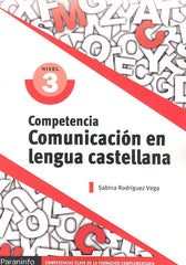 COMPETENCIA CLAVE: COMUNICACION EN LENGUA CASTELLANA NIVEL 3 | RODRIGUEZ VEGA, SABINA | PARANINFO | 9788428343985