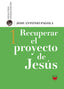 RECUPERAR EL PROYECTO DE JESUS - 9788428828581