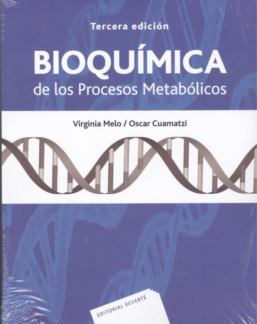 BIOQUÍMICA DE LOS PROCESOS METABOLICOS Melo, Virginia;Cuamatzi, Óscar REVERTE 2019 - 9788429173765