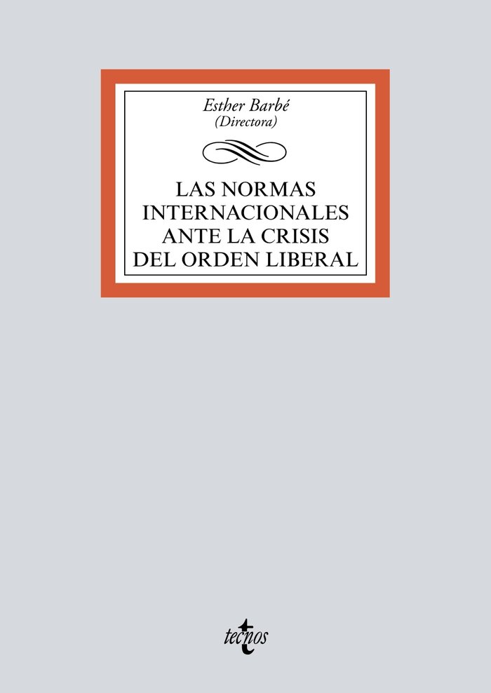 LAS NORMAS INTERNACIONALES ANTE LA CRISIS DEL ORDEN LIBERAL - 9788430983124
