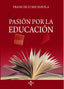 PASION POR LA EDUCACION | MICHAVILA PITARCH, FRANCISCO | TECNOS | 9788430987436