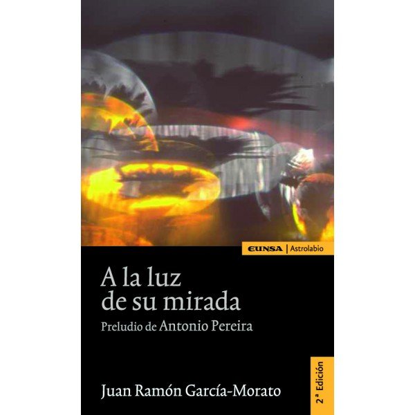 A LA LUZ DE SU MIRADA I Garcia Morato,Juan Ramon I Eunsa I 9788431325633