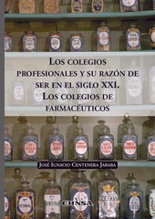 LOS COLEGIOS PROFESIONALES Y SU RAZON DE SER EN EL SIGO XXI - 9788431338985