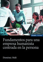 FUNDAMENTOS PARA UNA EMPRESA HUMANISTA CENTRADA EN PERSONA - 9788431340025