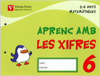 APRENC AMB LES XIFRES 6 EI 5-6 ANYS 06 | FRAILE MARTIN, JAVIER : MORENO ANGULO, P | 9788431682569 (Vicens Vives)