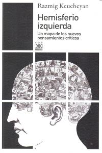 HEMISFERIO IZQUIERDA | KEUCHEYAN,RAZMIG | SIGLO XXI DE ESPAÑA EDITORES | 9788432316180