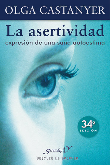 ASERTIVIDAD LA EXPRESION DE UNA SANA AUTOESTIMA | CASTANYER | DESCLEE DE BROUWER EDITORIAL | 9788433011411