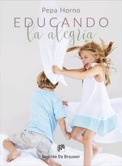 EDUCANDO LA ALEGRIA | HORNO GOICOECHEA,PEPA | DESCLEE DE BROUWER EDITORIAL | 9788433029201