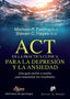 ACT EN LA PRACTICA CLINICA PARA LA DEPRESION Y ANSIEDAD - 9788433030757