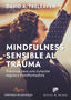 MINDFULNESS SENSIBLE AL TRAUMA - 9788433030917