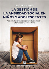 LA GESTION DE LA ANSIEDAD SOCIAL EN NIÑOS Y ADOLESCENTES | SUE JENNINGS | DESCLEE DE BROUWER EDITORIAL | 9788433032584