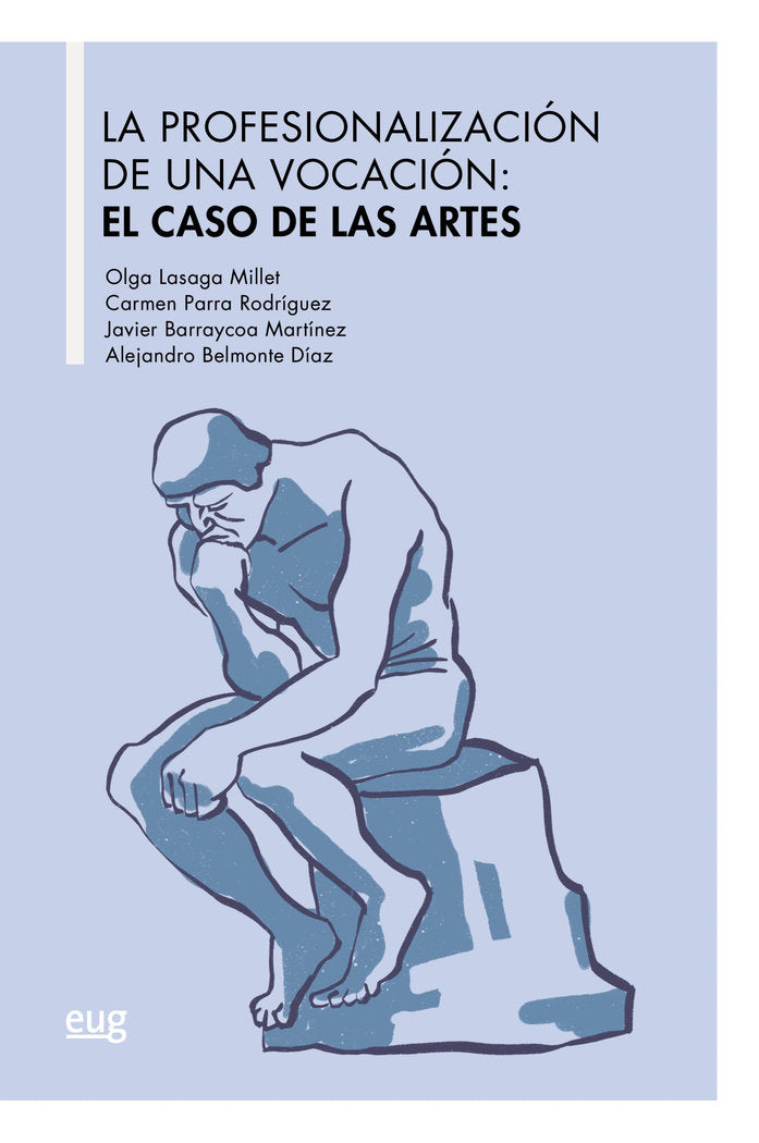 PROFESIONALIZACION DE UNA VOCACION EL CASO DE LAS ARTES,LA | LASAGA MILLET,OLGA | UNIVERSIDAD GRANADA | 9788433863850