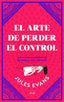ARTE DE PERDER EL CONTROLEL - 9788434427402