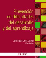 PREVENCION EN DIFICULTADES DEL DESARROLLO Y DEL APRENDIZAJE | GARCIA-SANCHEZ, JESUS NICASIO | PIRAMIDE | 9788436831399
