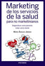 MARKETING DE LOS SERVICIOS DE LA SALUD PARA NO MARKETINIANO - 9788436832907