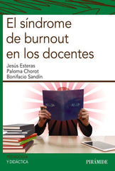 SINDROME DE BURNOUT EN LOS DOCENTES,EL | ESTERAS PEÑA,JESUS/CHOROT RASO,PALOMA | PIRAMIDE | 9788436839067