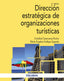 DIRECCION ESTRATEGICA DE ORGANIZACIONES TURISTICAS | CASANUEVA ROCHA, CRISTOBAL/GALLEGO AGUED | PIRAMIDE | 9788436840759