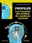 PROFILER, LOS SECRETOS DEL ANALISIS DE CONDUCTA CRIMINAL | SOTO CASTRO, JUAN ENRIQUE | PIRAMIDE | 9788436841039