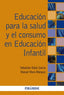 Educación para la Salud y el Consumo en Educación Infantil (Piramide) - 9788436841879