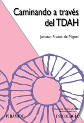CAMINANDO A TRAVES DEL TDAH | FRUTOS DE MIGUEL, JONATAN | PIRAMIDE | 9788436842968