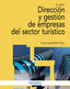 DIRECCION Y GESTION DE EMPRESAS DEL SECTOR TURISTICO | MARTIN ROJO, INMACULADA | PIRAMIDE | 9788436843262