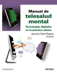 MANUAL DE TELESALUD MENTAL | MARTI NOGUERA, JUAN JOSE | PIRAMIDE | 9788436845761