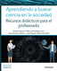 APRENDIENDO A BUSCAR CIENCIA EN LA SOCIEDAD | EZQUERRA, ANGEL/FERNANDEZ-CARRO, REMO/VI | PIRAMIDE | 9788436845860