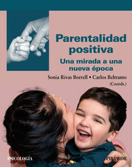 PARENTALIDAD POSITIVA | RIVAS BORRELL, SONIA/BELTRAMO, CARLOS | PIRAMIDE | 9788436846447