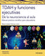 TDAH Y FUNCIONES EJECUTIVAS - 9788436846706