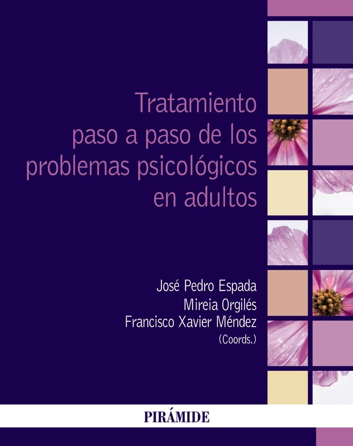 TRATAMIENTO PASO A PASO DE LOS PROBLEMAS PSICOLOGICOS EN ADU | ESPADA SANCHEZ, JOSE PEDRO/ORGILES AMORO | PIRAMIDE | 9788436848052