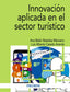 INNOVACION APLICADA EN EL SECTOR TURISTICO | BASTIDAS MANZANO, ANA BELEN/CASADO ARAND | PIRAMIDE | 9788436848267