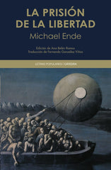 LA PRISION DE LA LIBERTAD | Ende, Michael | 9788437645223 (Catedra)
