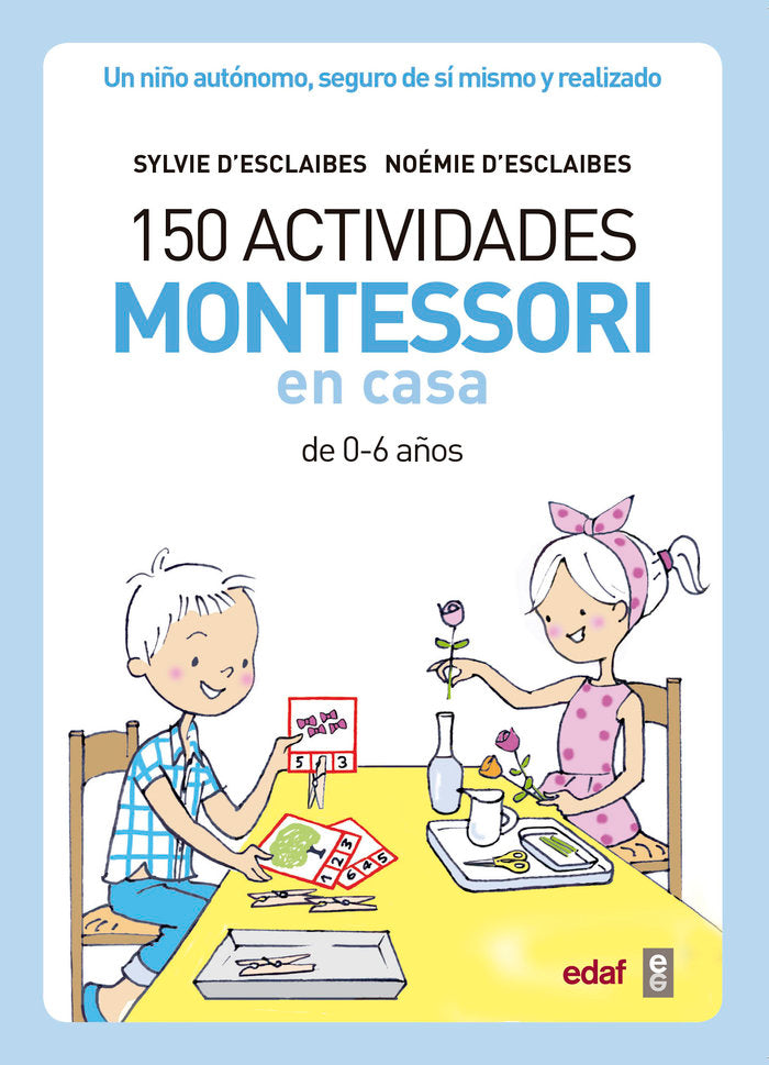 150 ACTIVIDADES MONTESSORI EN CASA | DESCLAIBES,SYLVIE | EDAF | 9788441439191