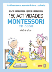 150 ACTIVIDADES MONTESSORI EN CASA | DESCLAIBES,SYLVIE | EDAF | 9788441439191