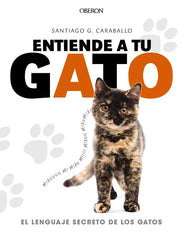 ENTIENDE A TU GATO EL LENGUAJE SECRETO DE - 9788441539778