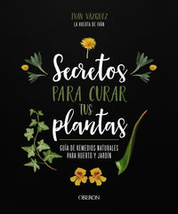 SECRETOS PARA CURAR TUS PLANTAS - 9788441547162