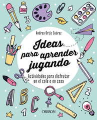 IDEAS PARA APRENDER JUGANDO | ORTIZ (@APRENDERCONELLOS), ANDREA | ANAYA MULTIMEDIA | 9788441547971