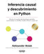 INFERENCIA CAUSAL Y DESCUBRIMIENTO EN PYTHON - 9788441549203