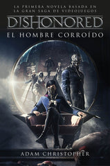 DISHONORED EL HOMBRE CORROIDO | Christopher,adam | 9788445004487 (Minotauro)
