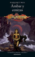 DRAGONLANCE DISCIPULA OSCURA 1 AMBAR Y CENIZAS | Margaret Weis | 9788445011508 (Minotauro)
