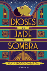 DIOSES DE JADE Y SOMBRA | Moreno-garcia, Silvia | 9788445012147 (Minotauro)
