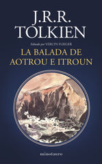 LA BALADA DE AOTROU E ITROUN | J R R Tolkien | 9788445015025 (Minotauro)