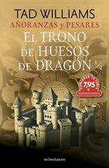 CTS AÑORANZAS Y PESARES 1 EL TRONO DE HUESOS DE DRAGON 1 | Williams, Tad | 9788445018002 (Minotauro)