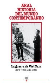 LA GUERRA DEL VIETNAM I Largo, María Teresa I Ediciones Akal I 9788446004547