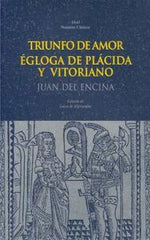 TRIUNFO DE AMOR. ÉGLOGA DE PLÁCIDA Y VITORIANO I Encina, Juan del I Ediciones Akal I 9788446005919